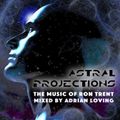 ASTRAL PROJECTIONS (THE MUSIC OF RON TRENT) MIXED BY ADRIAN LOVING