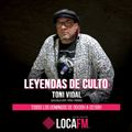 LEYENDAS DE CULTO LOCA FM NACIONAL TONI VIDAL ( TONY EL GITANO )