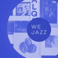 Label Watch #005 - We Jazz