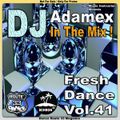 DJ Adamex In The Mix Dance Route 33 Fresh Dance Volume 41