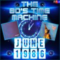 THE 80'S TIME MACHINE - JUNE 1986