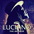 LUCIANO : The Answer