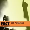 FACT Mix 179: Mogwai