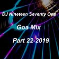 DJ Nineteen Seventy One Goa Mix Part 22-2019