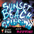 SUNSET BEACH CRUISING mixed by DJ FUMI