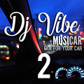 DJ ViBE - MusiCar (Mix For Your Car)[Episode 2]