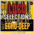 Loco Selections Pres.Guest Mix By Echo Deep (May 2019)