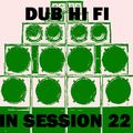 Dub Hi Fi In Session 22