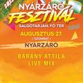 Bárány Attila - Live Mix @ Salgótartján - Nyárzáró Fesztivál - 2022.08.27.