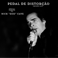 Emissão #113 Pedal de Distorção (Tribute to Nick Cave)