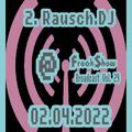 Rausch.DJ - Live at FreakShow Broadcast Vol. 29 (02.04.2022 @ Mixlr)