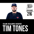 Club Killers Radio #216 - Tim Tones