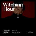 Witching Hour @ Union 77 Radio 13.11.2014 'Heaven'