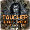  TAUCHER_ADULT - MUSIC _ON _DI_MARCH_2017