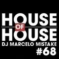 HOUSE OF HOUSE 68@ DJ MARCELO MISTAKE