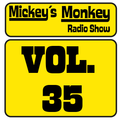Mickey´s Monkey Radio Show Vol.35