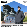 Cologne Sessions Takeover w/ Menki