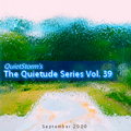 The Quietude Series Vol. 39 (September 2020)
