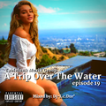 A TRIP OVER THE WATER (episode 19)