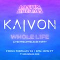 Kaivon - Whole Life livestream - 2021-02-26