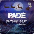 Padé - Future East Ep. 030
