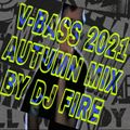 [MIXTAPE]- V-BASS 2021 AUTUMN MIX BY DJ FIRE