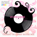@Wireless_Sound - Classic UK Funky House Mix