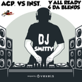 Acp. vs Inst. (Y'all Ready 4 Da Blends) DJ Smitty