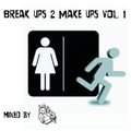 Break Ups 2 Make Ups Vol. 1 [EXPLICIT]