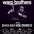 Warp Brothers - Here We Go Again Radio #175