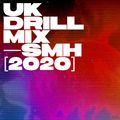UK Drill Mix [2020] — SMH — Abra Cadabra, Dutchavelli, Digga D, Ivorian Doll, Unknown T, DigDat