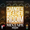 CHANGE LIKE WEATHER RIDDIM [PROMO MIX] FOR CULTURE ROCK RECORDS by ZJ GENERAL