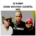 2018-KENYAN-GOSPEL-MIX{DJ-ROBBIE}