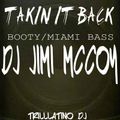 BOOTY/MIAMI BASS MIX TAKIN IT BACK ! DJ JIMI M