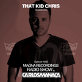 Magna Recordings Radio Show by Carlos Manaça #032 | Special Guest That Kid Chris (TKC Music - NYC)