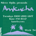 Steve Optix Presents Amkucha on Kane FM 103.7 - Week Fifty Four