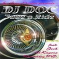 DJ DOC - Take A Ride
