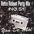 Yan De Mol - Retro Reboot Party Mix 51.