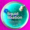 Liquid Libation - A Sunday Afternoon Relaxation | vol 74