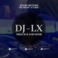DJ LX Podcast 06.28.18 (Hip-Hop / R&B)
