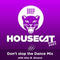 Deep House Cat Show - Don't stop the Dance Mix - with Alex B. Groove // incl. free DL