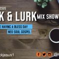 DJ I Rock Jesus Work & Lurk Mix Show ( Neo Edition )