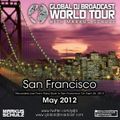 Global DJ Broadcast May 03 2012 - World Tour: San Francisco