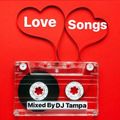Mixed By DJ Tampa - Love Songs