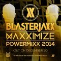 Blasterjaxx - Maxximize Powermixx 2014-12-30