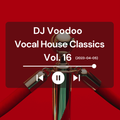 @IAmDJVoodoo - Vocal House Classics Mix Vol. 16 (2023-04-05)