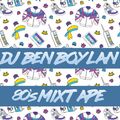 80's Mixtape - DJ Ben Boylan