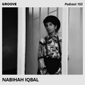 Groove Podcast 153 - Nabihah Iqbal