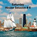 Saturday House Session # 6