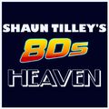SHAUN TILLEY'S 80'S HEAVEN : 13/2/21 (SYNDICATED/VARIOUS STATIONS)